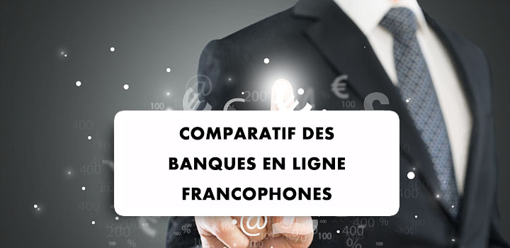comparatif des meilleures banque en ligne francophone